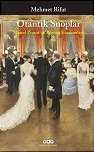okumak Otantik Snoplar – Marcel Proust’un Roman Karakterleri