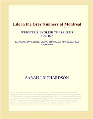 okumak Life in the Grey Nunnery at Montreal (Webster&#39;s English Thesaurus Edition)