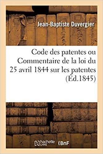 okumak Code des patentes ou Commentaire de la loi du 25 avril 1844 sur les patentes (Sciences sociales)