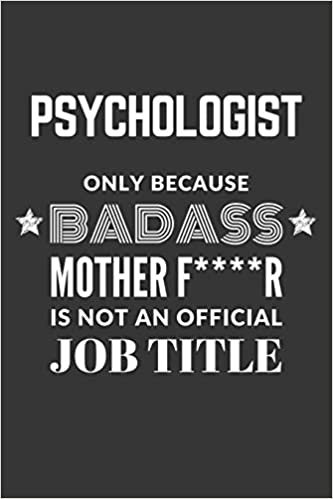 okumak Psychologist Only Because Badass Mother F****R Is Not An Official Job Title Notebook: Lined Journal, 120 Pages, 6 x 9, Matte Finish