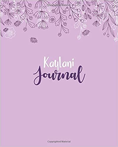 okumak Kaylani Journal: 100 Lined Sheet 8x10 inches for Write, Record, Lecture, Memo, Diary, Sketching and Initial name on Matte Flower Cover , Kaylani Journal