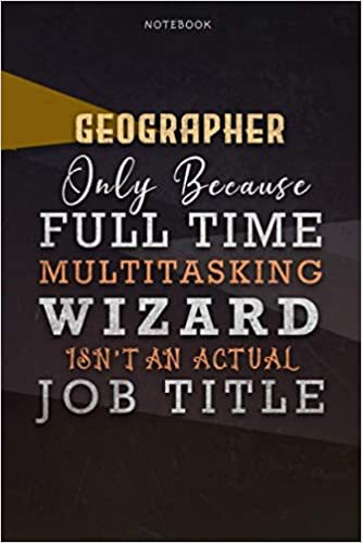 okumak Lined Notebook Journal Geographer Only Because Full Time Multitasking Wizard Isn&#39;t An Actual Job Title Working Cover: Paycheck Budget, Personal, ... 6x9 inch, Over 110 Pages, Organizer, Goals