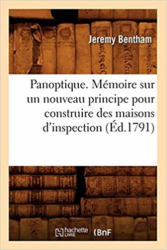 okumak Panoptique . M moire Sur Un Nouveau Principe Pour Construire Des Maisons d&#39;Inspection ( d.1791)