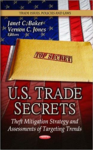 okumak U.S. Trade Secrets : Theft Mitigation Strategy &amp; Assessments of Targeting Trends