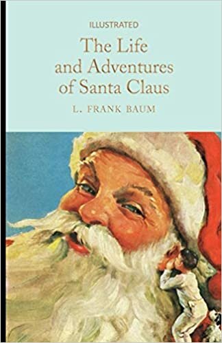 okumak The Life and Adventures of Santa Claus Illustrated