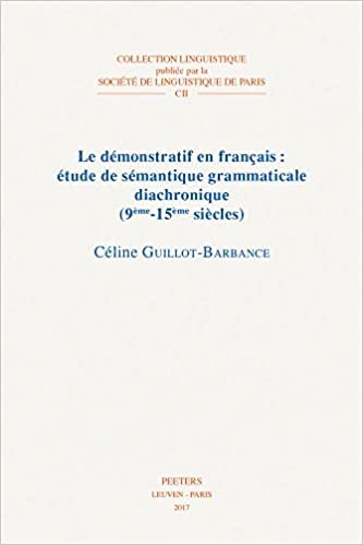 okumak Le Demonstratif En Francais: Etude de Semantique Grammaticale Diachronique (9eme-15eme Siecles) (Collection Linguistique de la Societe de Linguistique de Par)