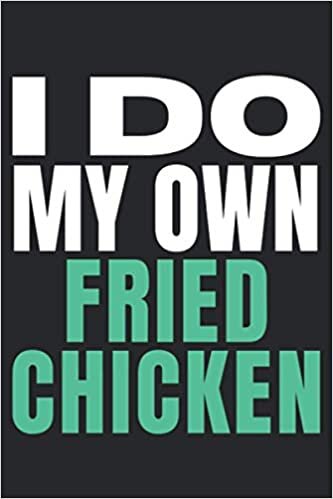 okumak I Do My Own Fried chicken: I Do My Own Qoutes|Lined Journal Decorated Gift Ideas|I Do My Own Notebook