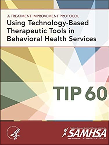 okumak A Treatment Improvement Protocol - Using Technology-Based Therapeutic Tools In Behavioral Health Services - TIP 60