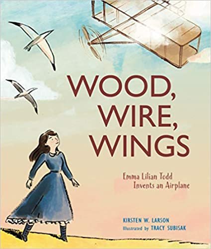 okumak Wood, Wire, Wings: Emma Lilian Todd Invents an Airplane