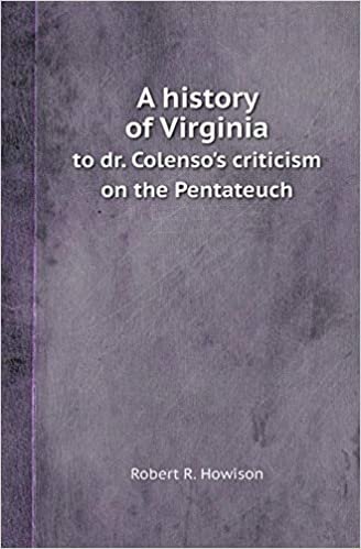 okumak A History of Virginia to Dr. Colenso&#39;s Criticism on the Pentateuch