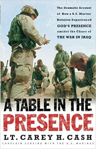 okumak A Table in the Presence: The Dramatic Account of How a U.S. Marine Battalion Experienced God&#39;s Presence Amidst the Chaos of the War in Iraq