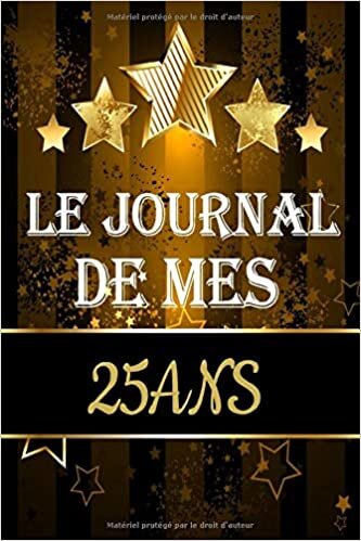 okumak Le Journal de Mes 25 ans: Un carnet ligné cadeau d&#39;anniversaire pour écrire des secret et des notes | 6x9 120 pages