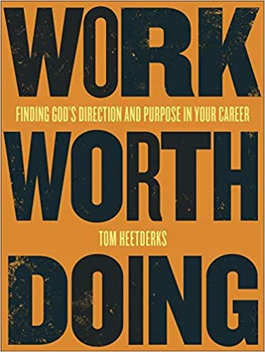 okumak Work Worth Doing: Finding God&#39;s Direction and Purpose in Your Career