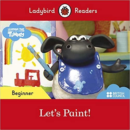 okumak Ladybird Readers Beginner Level - Timmy Time: Let&#39;s Paint! (ELT Graded Reader)