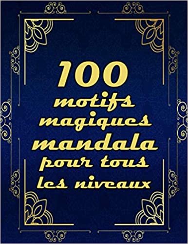 okumak 100 motifs magiques mandala pour tous les niveaux: Mandala livre de coloriage pour Adultes - Adult Coloring Book a des pages à colorier amusantes, faciles et relaxantes