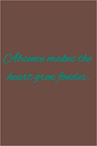 okumak Absence makes the heart grow fonder.: American proverbs