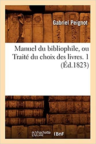 okumak Manuel du bibliophile, ou Traité du choix des livres. 1 (Éd.1823) (Generalites)