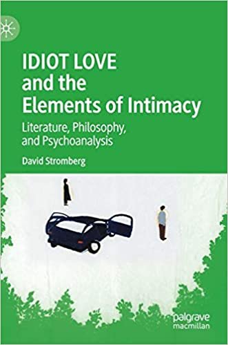 okumak IDIOT LOVE and the Elements of Intimacy: Literature, Philosophy, and Psychoanalysis