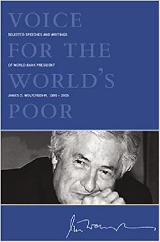 okumak VOICES FOR THE WORLD&#39;S POOR-SELECTED SPEECHES AND WRITINGS OF WORLD BANK PRESIDENT JAMES D WOLFENSOHN: Selected Speeches and Writings of World Bank President James D. Wolfensohn, 1995-2005