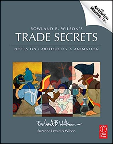 okumak Rowland B. Wilson&#39;s Trade Secrets : Notes on Cartooning and Animation