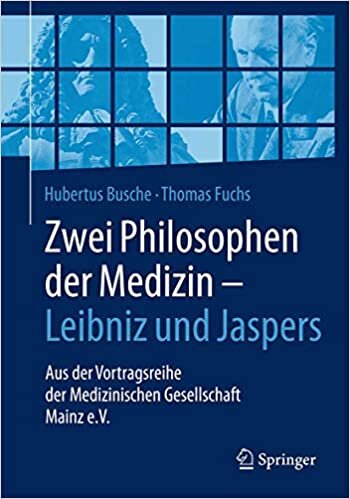 okumak Zwei Philosophen der Medizin – Leibniz und Jaspers: Aus der Vortragsreihe der Medizinischen Gesellschaft Mainz e.V.