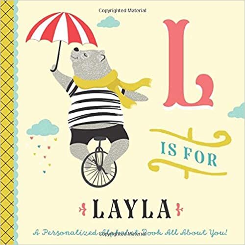 okumak L is for Layla: A Personalized Alphabet Book All About You! (Personalized Children&#39;s Book)
