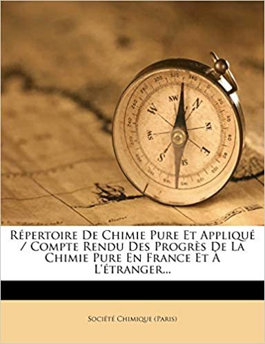 okumak Répertoire De Chimie Pure Et Appliqué / Compte Rendu Des Progrès De La Chimie Pure En France Et À L&#39;étranger...