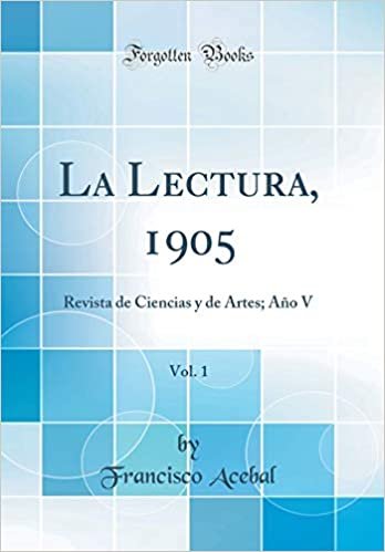 okumak La Lectura, 1905, Vol. 1: Revista de Ciencias y de Artes; Año V (Classic Reprint)