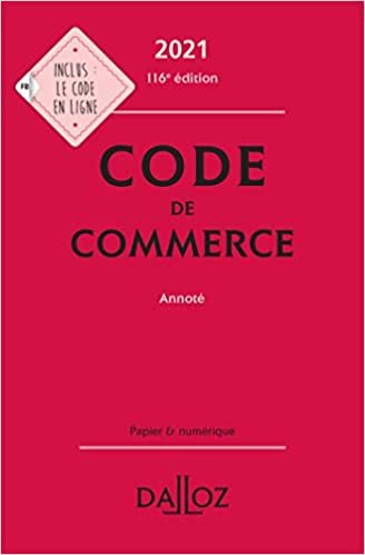 okumak Code de commerce 2021, annoté - 116e ed. (Codes Dalloz Universitaires et Professionnels)