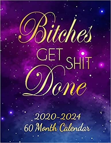 okumak Bitches Get Shit Done: 2020-2024 Calendar Planner 5 Year Organizer with 60 Months Spread View. Pretty Five Year Calendar, Agenda &amp; Journal with To Do’s, Deep Blue Galaxy Design