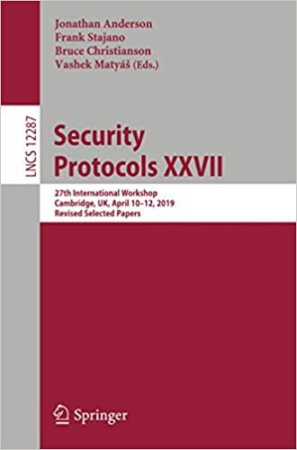 okumak Security Protocols XXVII: 27th International Workshop, Cambridge, UK, April 10–12, 2019, Revised Selected Papers (Lecture Notes in Computer Science (12287), Band 12287)