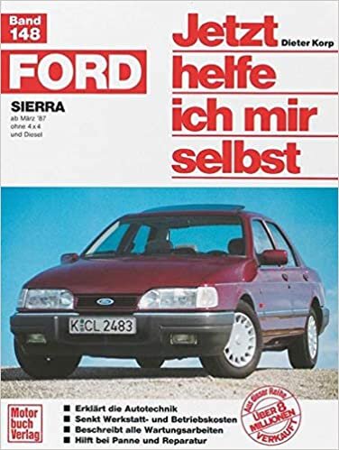 okumak Jetzt helfe ich mir selbst. Bd. 148 : Ford Sierra (ab März &#39;87, ohne 4 x 4 u. Diesel): ohne 4x4 und Diesel // Reprint der 1 Auflage 1991
