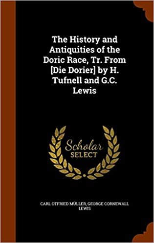 okumak The History and Antiquities of the Doric Race, Tr. From [Die Dorier] by H. Tufnell and G.C. Lewis