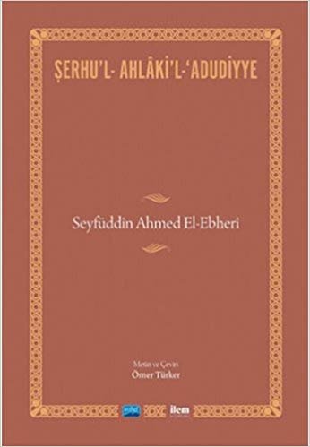 okumak Şerhu&#39;l - Ahlaki&#39;l - Adudiyye - Seyfüddin Ahmet El-Ebheri