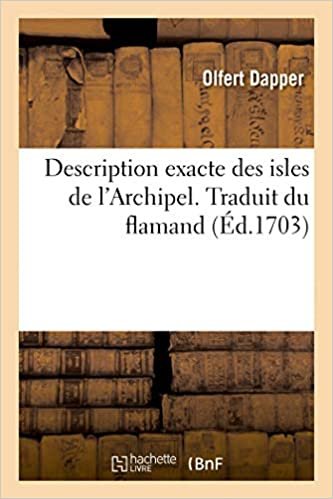 okumak Description exacte des isles de l&#39;Archipel. Traduit du flamand (Généralités)