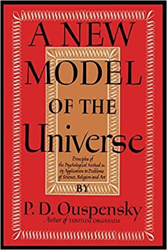 okumak A New Model of the Universe: Principles of the Psychological Method in Its Application to Problems of Science, Religion, and Art