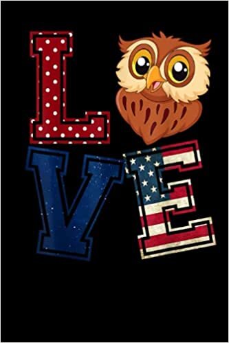 okumak LOVE Owl Face American Flag Patriotic 4th Of July T Lined Notebook: Independence Day Themed Blank Notebook Journal for Writing Note Diary