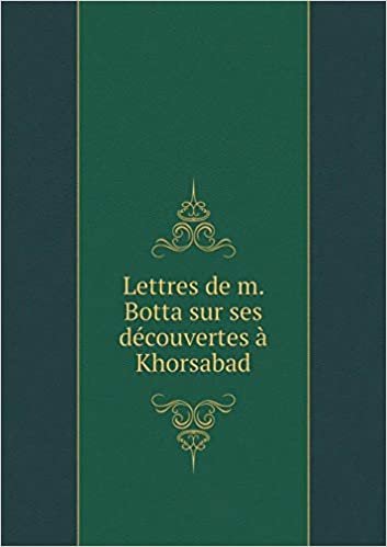 okumak Lettres de m. Botta sur ses découvertes à Khorsabad