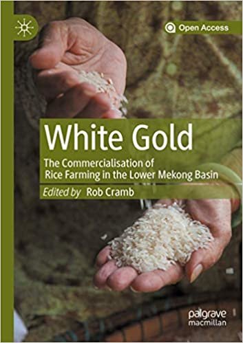 okumak White Gold: The Commercialisation of Rice Farming in the Lower Mekong Basin