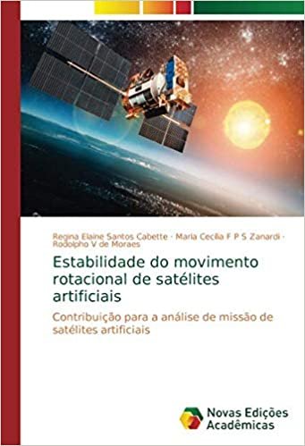 okumak Estabilidade do movimento rotacional de satélites artificiais: Contribuição para a análise de missão de satélites artificiais