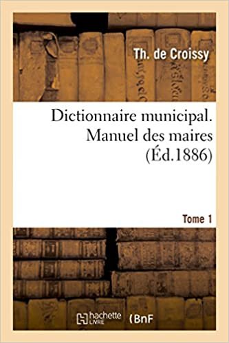 okumak Dictionnaire municipal. Manuel des maires. Tome 1 (Sciences Sociales)