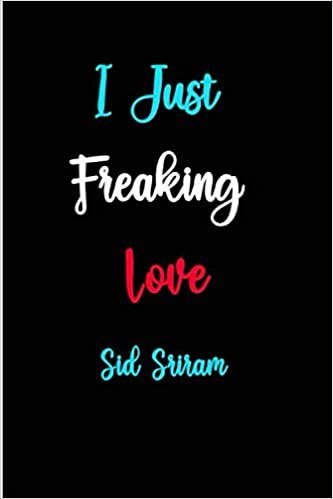 okumak I Just Freaking Love Sid Sriram: Sid Sriram Notebook Journal Gift With 100 Blank Lined Pages Format 6x9 Inches