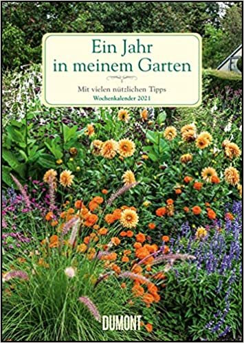 okumak Ein Jahr in meinem Garten – Wochenkalender 2021 – Garten-Kalender mit 53 Blatt – Format 21,0 x 29,7 cm – Spiralbindung: Mit vielen nützlichen Tipps