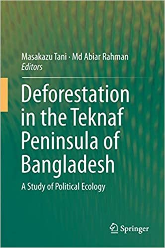 okumak Deforestation in the Teknaf Peninsula of Bangladesh: A Study of Political Ecology