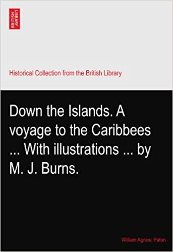 okumak Down the Islands. A voyage to the Caribbees ... With illustrations ... by M. J. Burns.