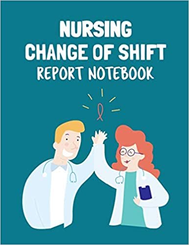 okumak Nursing Change Of Shift Report Notebook: Patient Care Nursing Report | Change of Shift | Hospital RN&#39;s | Long Term Care | Body Systems | Labs and Tests | Assessments | Nurse Appreciation Day