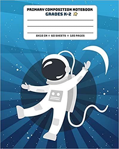 okumak Primary Composition Notebook Grades K-2: Picture drawing and Dash Mid Line hand writing paper Story Paper Journal - Astronaut Moon Earth Design (Space Mead Composition Book, Band 6)