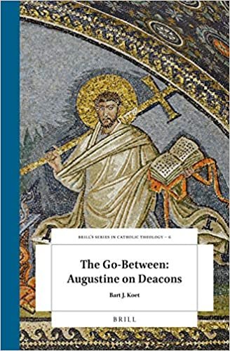 okumak The Go-Between: Augustine on Deacons (Brill&#39;s Studies in Catholic Theology)