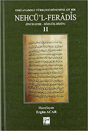 okumak Eski Anadolu Türkçesi Dönemine Ait Bir Nehcü&#39;l Feradis 2 (Ciltli): (İnceleme - Sözlük - Dizin)