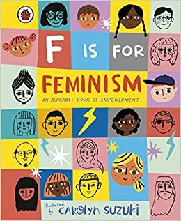 okumak F is for Feminism: An Alphabet Book of Empowerment